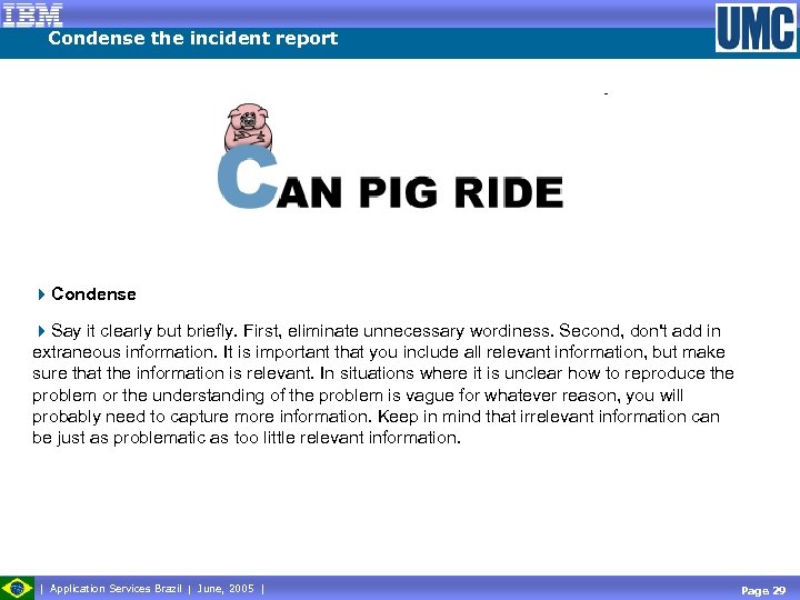 Condense the incident report 4 Condense 4 Say it clearly but briefly. First, eliminate