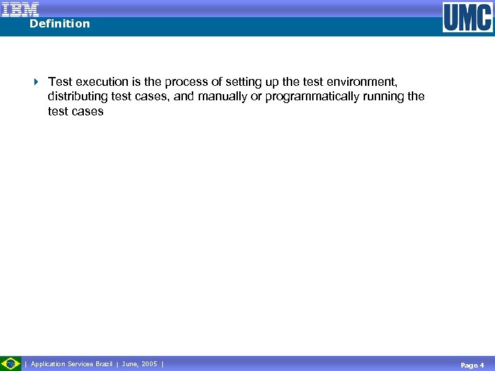 Definition 4 Test execution is the process of setting up the test environment, distributing