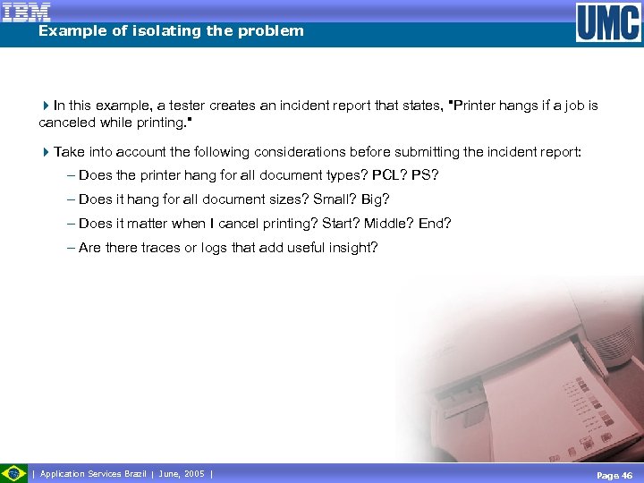 Example of isolating the problem 4 In this example, a tester creates an incident