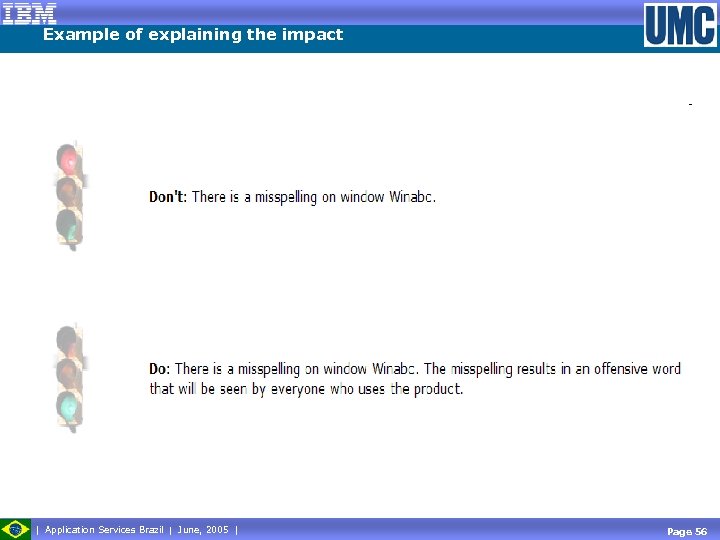 Example of explaining the impact Application Services Brazil June, 2005 Page 56 