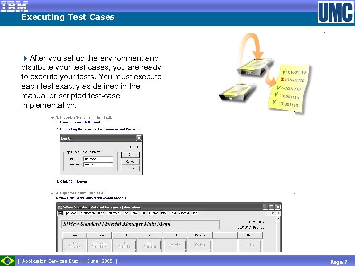 Executing Test Cases 4 After you set up the environment and distribute your test