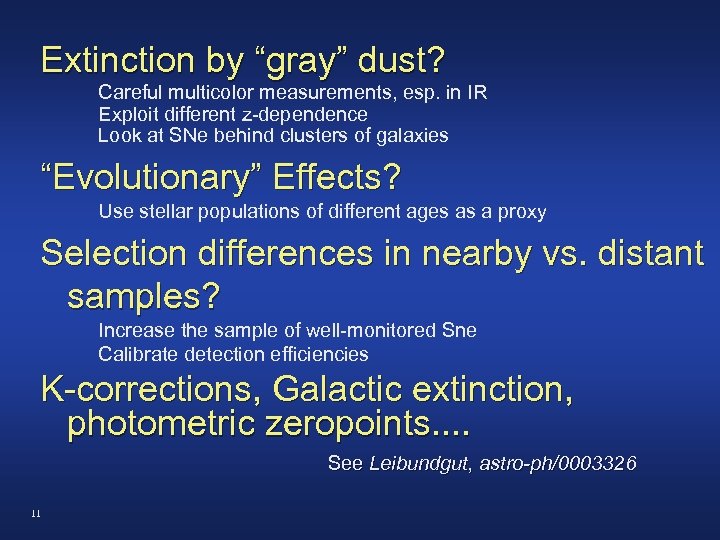 Extinction by “gray” dust? Careful multicolor measurements, esp. in IR Exploit different z-dependence Look
