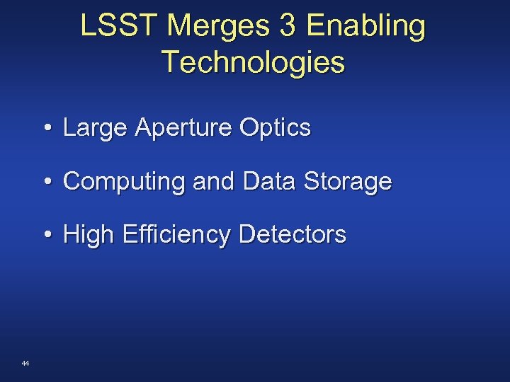LSST Merges 3 Enabling Technologies • Large Aperture Optics • Computing and Data Storage