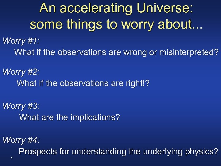 An accelerating Universe: some things to worry about. . . Worry #1: What if