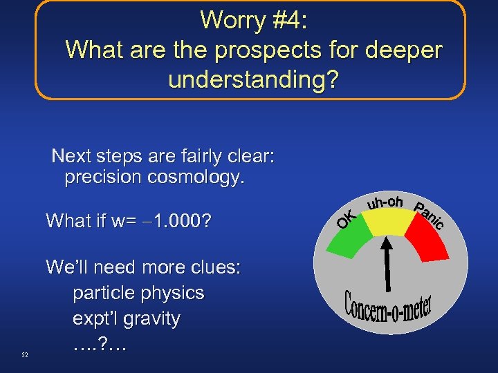 Worry #4: What are the prospects for deeper understanding? Next steps are fairly clear: