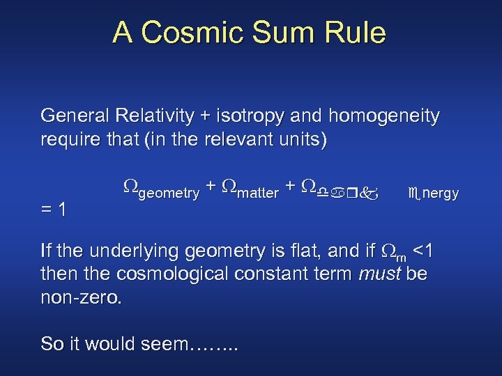 A Cosmic Sum Rule General Relativity + isotropy and homogeneity require that (in the