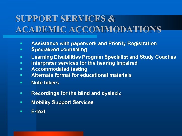 SUPPORT SERVICES & ACADEMIC ACCOMMODATIONS § § § § Assistance with paperwork and Priority