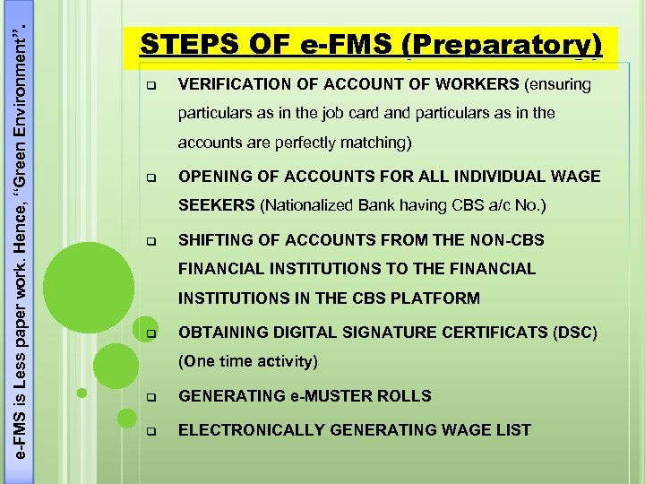 e-FMS is Less paper work. Hence, “Green Environment”. STEPS OF e-FMS (Preparatory) q VERIFICATION