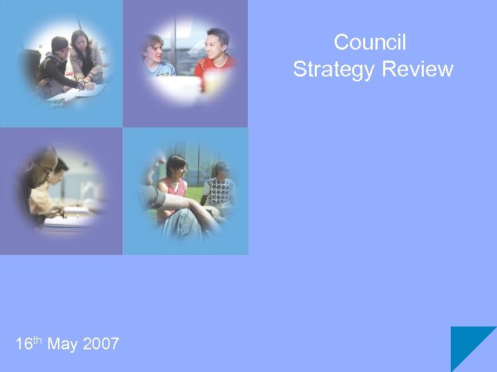 Council Strategy Review 16 th May 2007 