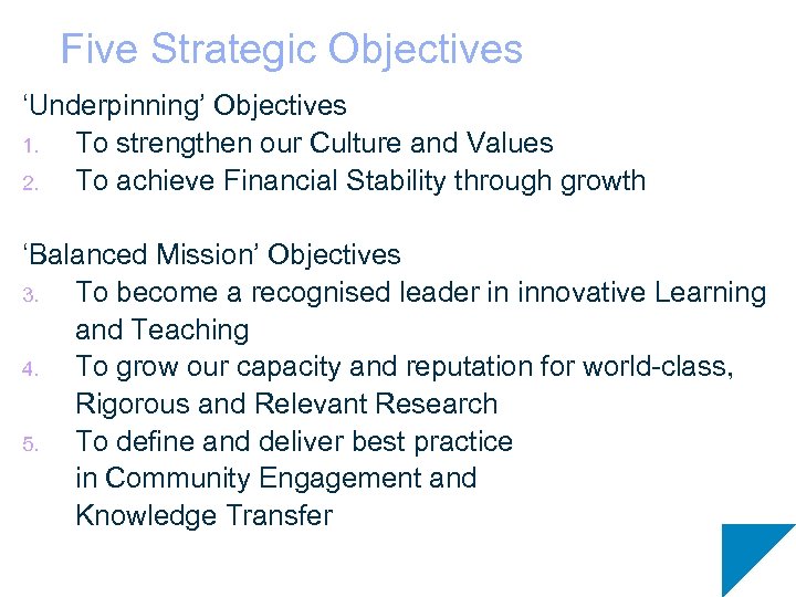 Five Strategic Objectives ‘Underpinning’ Objectives 1. To strengthen our Culture and Values 2. To