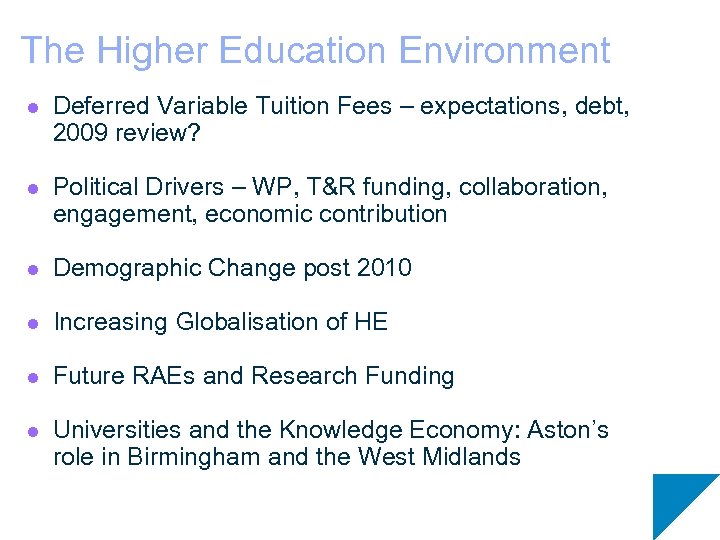 The Higher Education Environment l Deferred Variable Tuition Fees – expectations, debt, 2009 review?