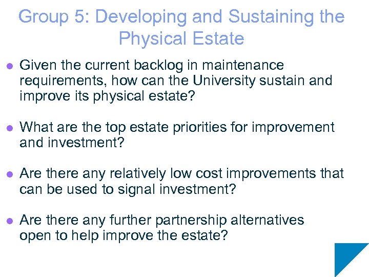 Group 5: Developing and Sustaining the Physical Estate l Given the current backlog in