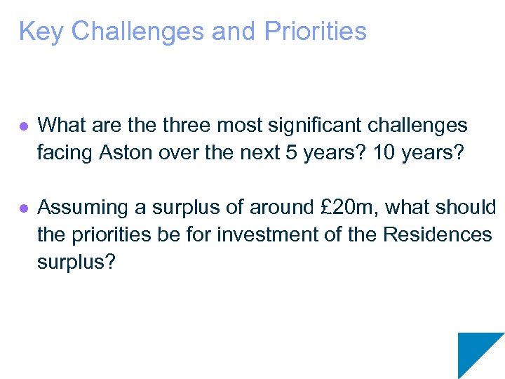 Key Challenges and Priorities l What are three most significant challenges facing Aston over