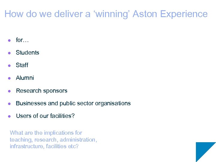 How do we deliver a ‘winning’ Aston Experience l for… l Students l Staff