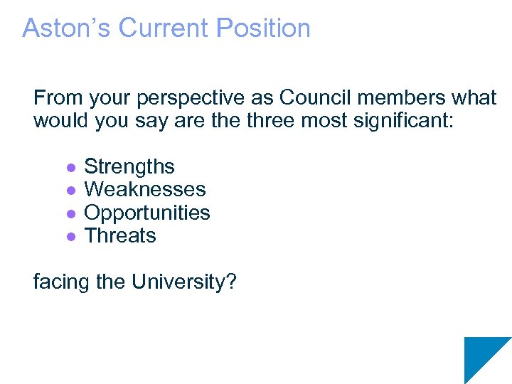 Aston’s Current Position From your perspective as Council members what would you say are