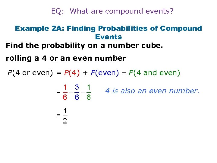 EQ: What are compound events? Example 2 A: Finding Probabilities of Compound Events Find