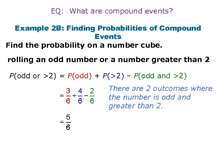 EQ: What are compound events? Example 2 B: Finding Probabilities of Compound Events Find