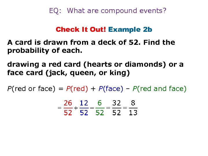 EQ: What are compound events? Check It Out! Example 2 b A card is