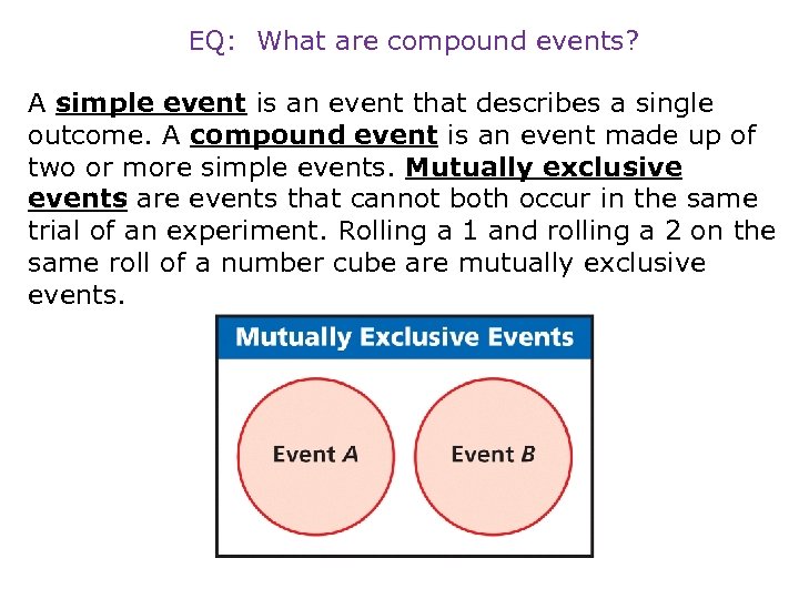 EQ: What are compound events? A simple event is an event that describes a