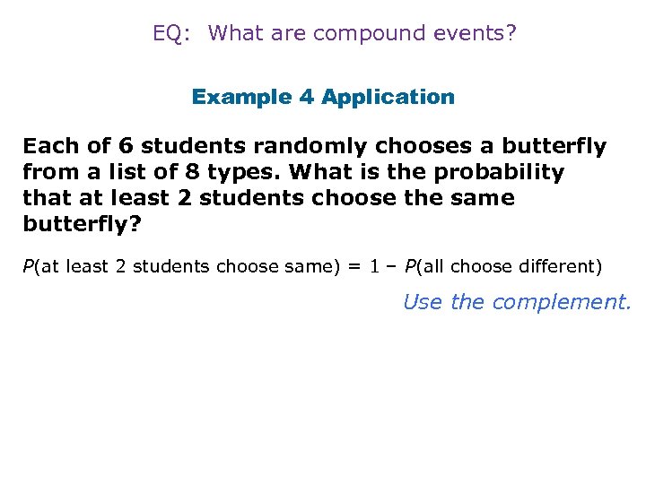 EQ: What are compound events? Example 4 Application Each of 6 students randomly chooses