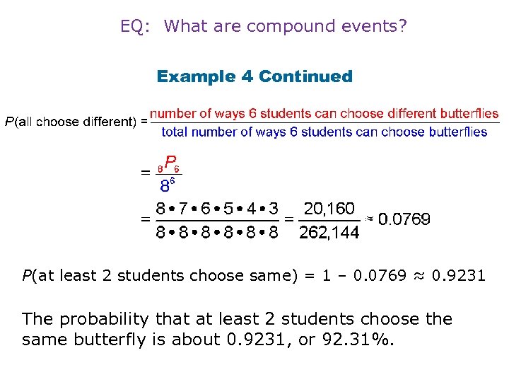 EQ: What are compound events? Example 4 Continued P(at least 2 students choose same)