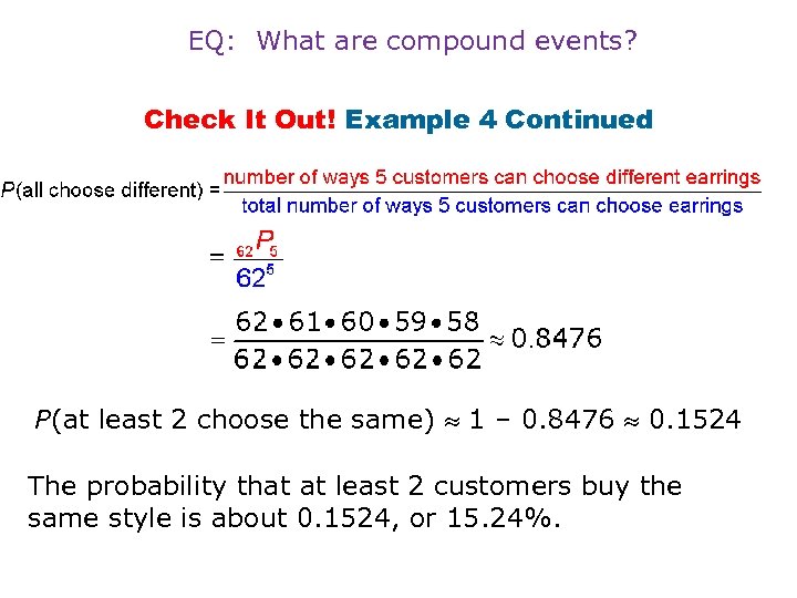 EQ: What are compound events? Check It Out! Example 4 Continued P(at least 2