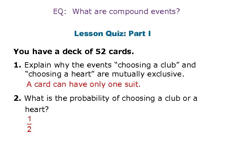 EQ: What are compound events? Lesson Quiz: Part I You have a deck of