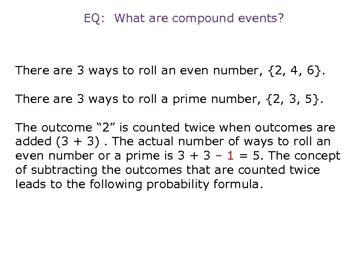 EQ: What are compound events? There are 3 ways to roll an even number,