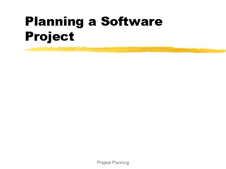 Planning a Software Project Planning 