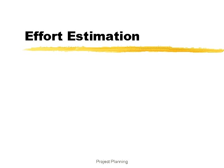 Effort Estimation Project Planning 