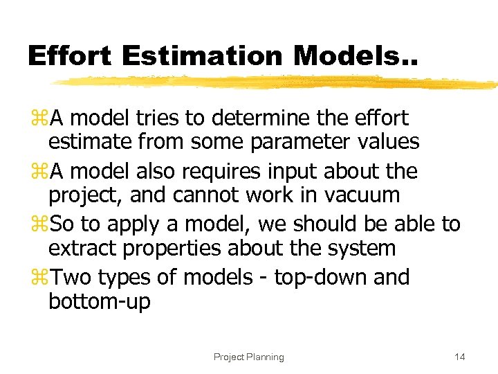 Effort Estimation Models. . z. A model tries to determine the effort estimate from