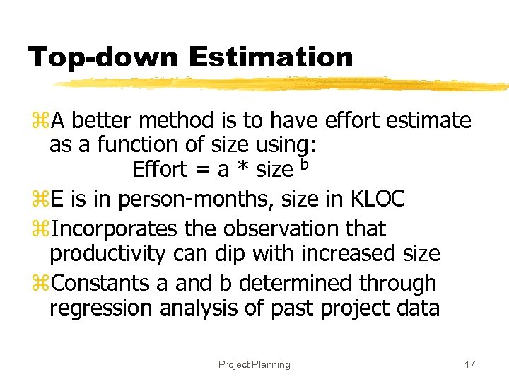 Top-down Estimation z. A better method is to have effort estimate as a function