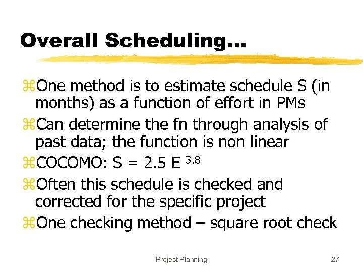 Overall Scheduling. . . z. One method is to estimate schedule S (in months)