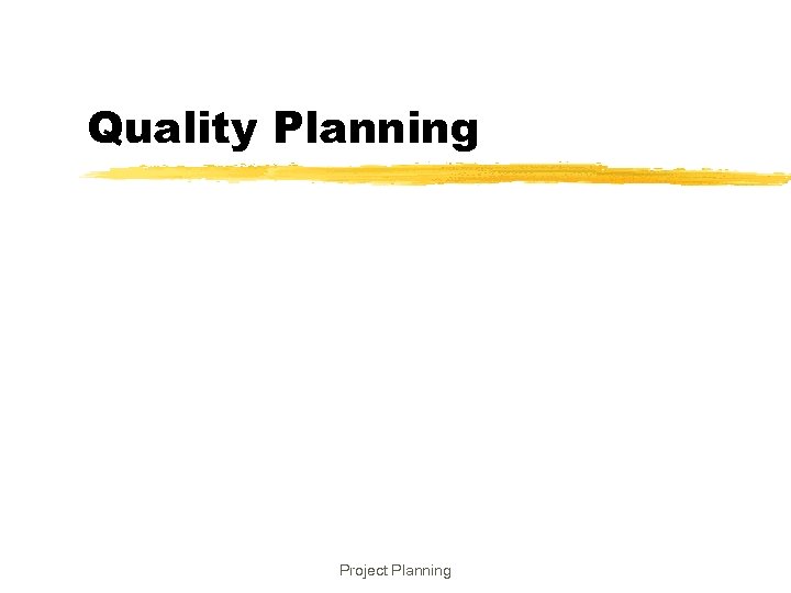 Quality Planning Project Planning 