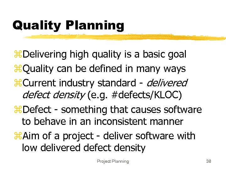 Quality Planning z. Delivering high quality is a basic goal z. Quality can be