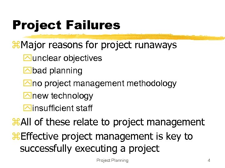 Project Failures z. Major reasons for project runaways yunclear objectives ybad planning yno project