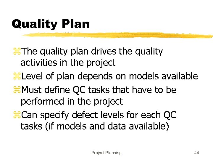 Quality Plan z. The quality plan drives the quality activities in the project z.