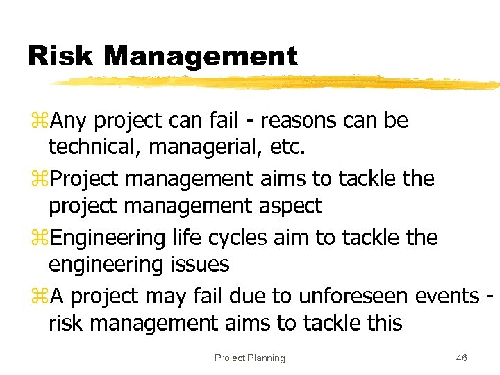 Risk Management z. Any project can fail - reasons can be technical, managerial, etc.