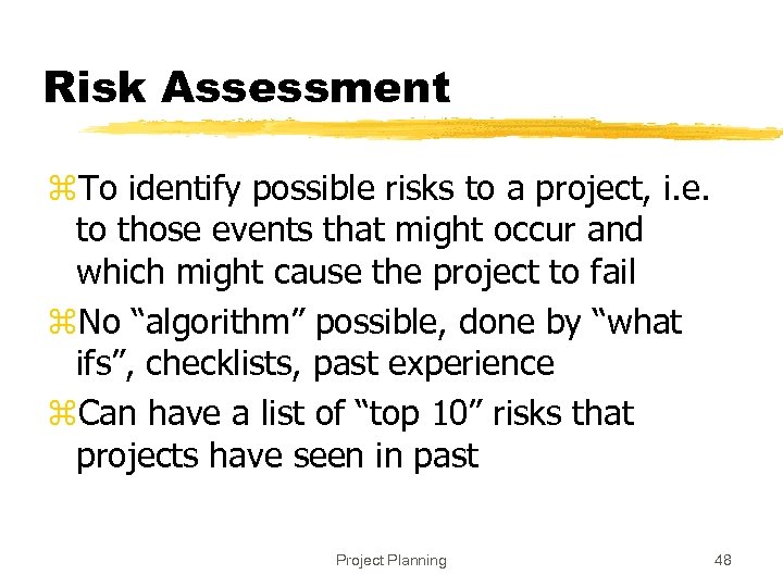 Risk Assessment z. To identify possible risks to a project, i. e. to those