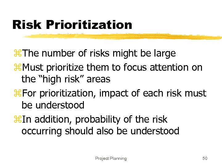 Risk Prioritization z. The number of risks might be large z. Must prioritize them