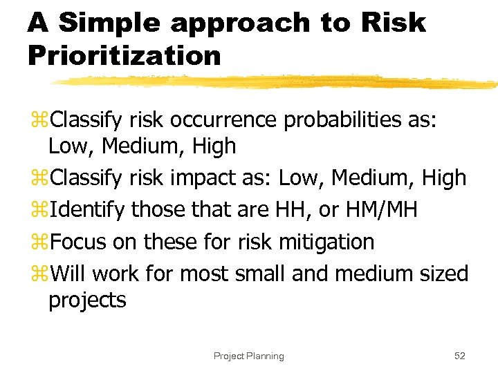 A Simple approach to Risk Prioritization z. Classify risk occurrence probabilities as: Low, Medium,