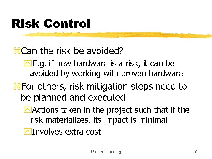 Risk Control z. Can the risk be avoided? y. E. g. if new hardware