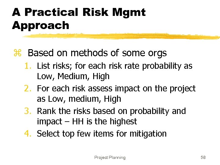 A Practical Risk Mgmt Approach z Based on methods of some orgs 1. List