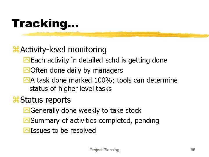 Tracking… z Activity-level monitoring y. Each activity in detailed schd is getting done y.