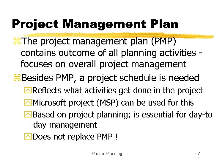 Project Management Plan z. The project management plan (PMP) contains outcome of all planning