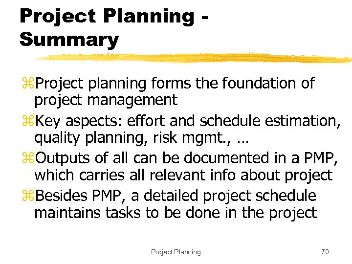 Project Planning Summary z. Project planning forms the foundation of project management z. Key