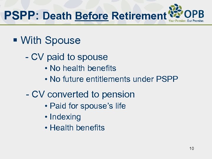 PSPP: Death Before Retirement § With Spouse - CV paid to spouse • No