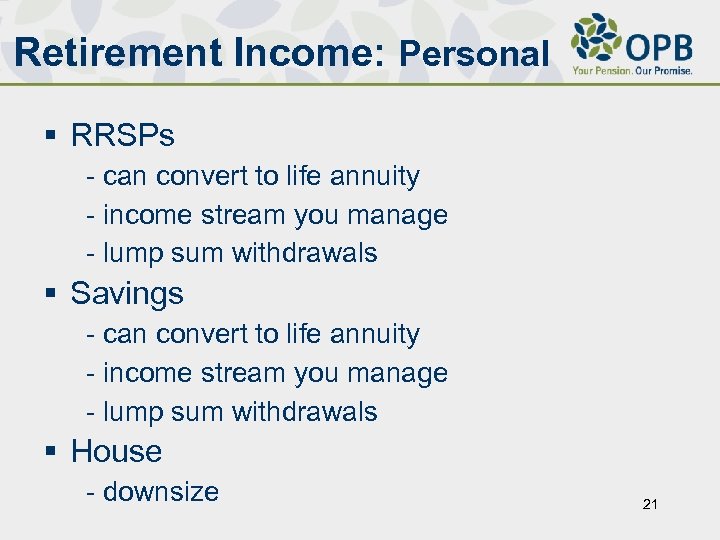 Retirement Income: Personal § RRSPs - can convert to life annuity - income stream