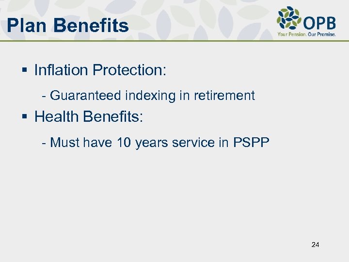 Plan Benefits § Inflation Protection: - Guaranteed indexing in retirement § Health Benefits: -