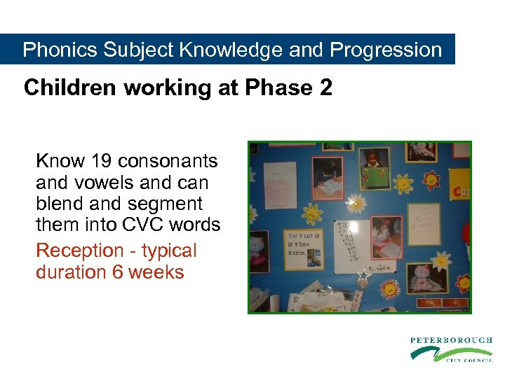  Phonics Subject Knowledge and Progression Children working at Phase 2 Know 19 consonants